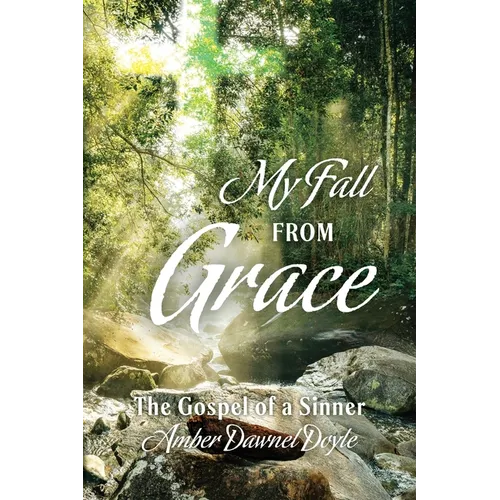 My Fall From Grace: The Gospel of a Sinner - Paperback