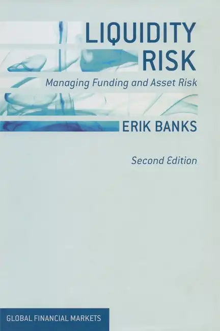 Liquidity Risk: Managing Funding and Asset Risk - Paperback