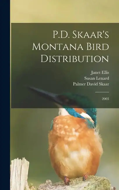 P.D. Skaar's Montana Bird Distribution: 2003 - Hardcover