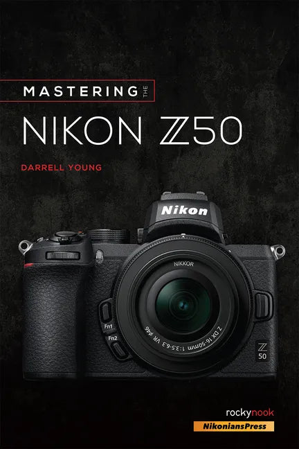Mastering the Nikon Z50 - Paperback