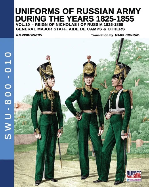 Uniforms of Russian army during the years 1825-1855 - Vol. 10: General, major staff, aide de camp and others - Paperback