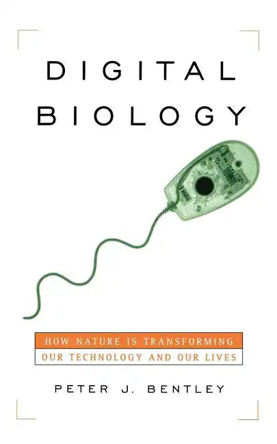 Digital Biology: How Nature Is Transforming Our Technology and Our Lives - Paperback