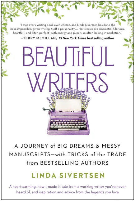 Beautiful Writers: A Journey of Big Dreams and Messy Manuscripts--With Tricks of the Trade from Bestselling Authors - Paperback