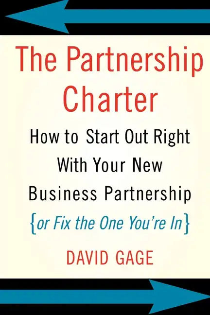 The Partnership Charter: How to Start Out Right with Your New Business Partnership (or Fix the One You're In) - Paperback
