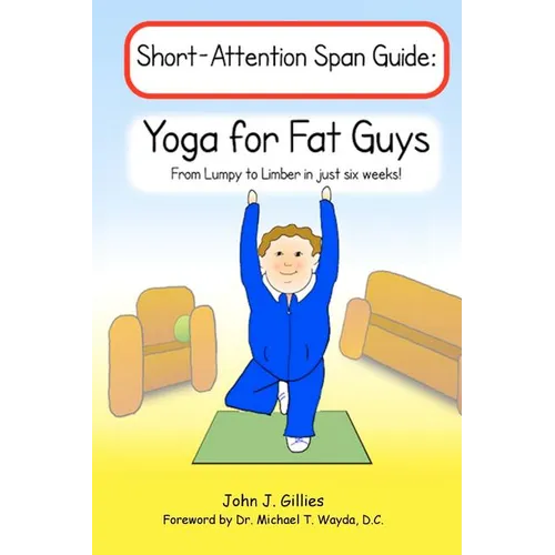 Yoga for Fat Guys: From Lumpy to Limber in Just Six Weeks - Paperback
