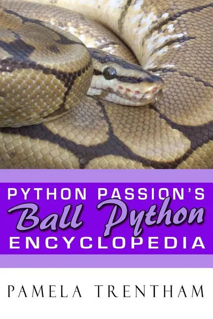 Python Passion's Ball Python Encyclopedia - Paperback