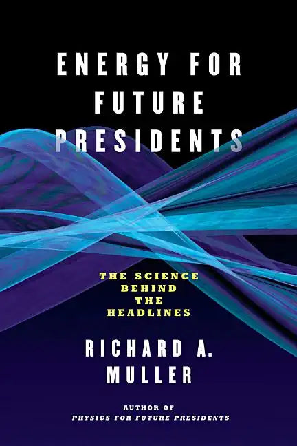 Energy for Future Presidents: The Science Behind the Headlines - Paperback