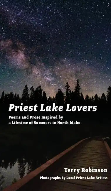Priest Lake Lovers: Poems and Prose Inspired by a Lifetime of Summers in North Idaho - Hardcover