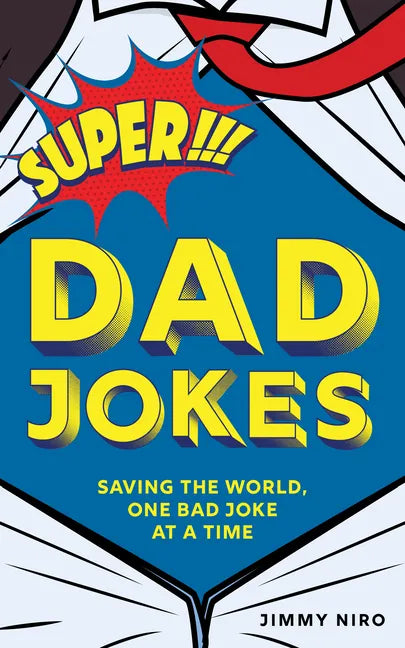 Super Dad Jokes: Saving the World, One Bad Joke at a Time - Paperback