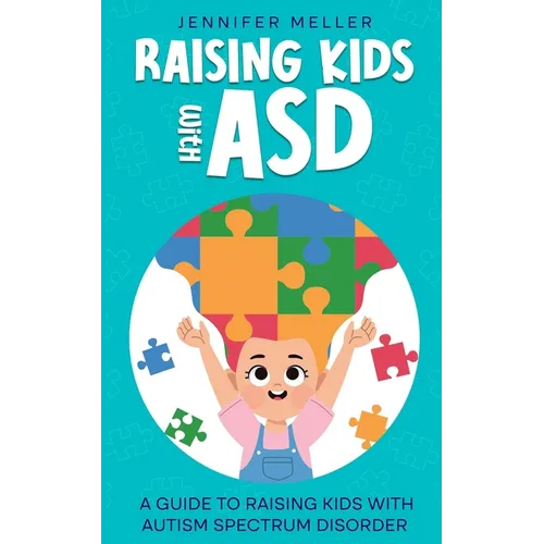 Raising Kids with ASD: A Guide to Raising Kids with Autism Spectrum Disorder - Paperback