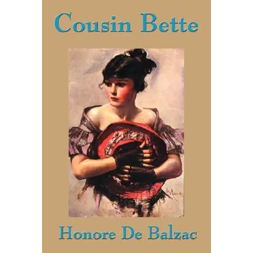 Cousin Bette: A Parisian Novel of Revenge, Jealousy, and Social Ruin - Paperback