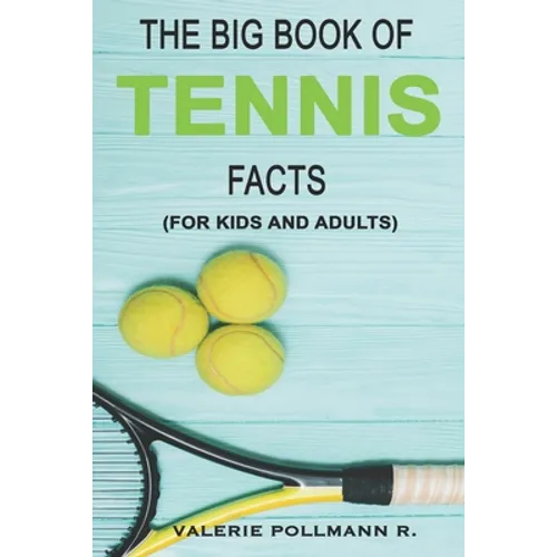 The Big Book of TENNIS Facts: for kids and adults - Paperback
