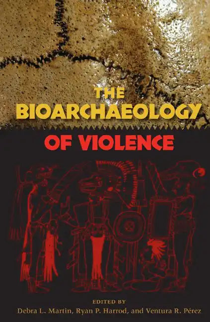 The Bioarchaeology of Violence - Paperback