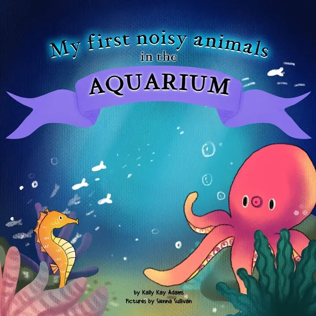 My first noisy animals in the AQUARIUM: The Colors and Sounds books for toddlers - Paperback