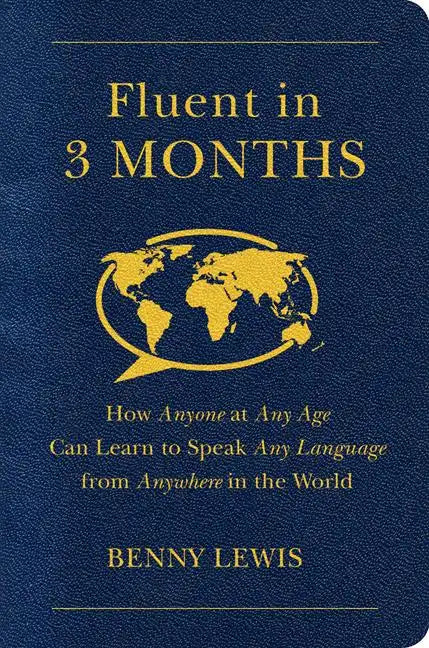 Fluent in 3 Months: How Anyone at Any Age Can Learn to Speak Any Language from Anywhere in the World - Paperback