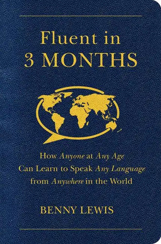 Fluent in 3 Months: How Anyone at Any Age Can Learn to Speak Any Language from Anywhere in the World - Paperback