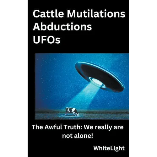Cattle Mutilations Abductions UFOs - Paperback