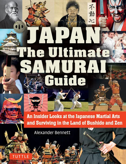 Japan the Ultimate Samurai Guide: An Insider Looks at the Japanese Martial Arts and Surviving in the Land of Bushido and Zen - Paperback