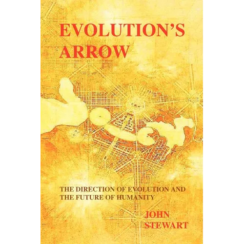 Evolution's Arrow: the direction of evolution and the future of humanity - Paperback