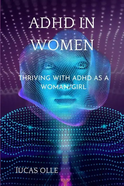 ADHD in Women: Thriving with Adhd as a woman/girl - Paperback