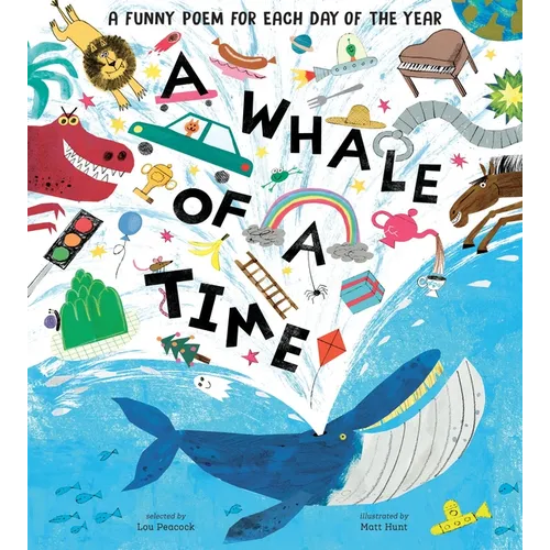 A Whale of a Time: Funny Poems for Each Day of the Year - Hardcover