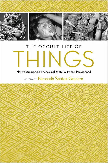 The Occult Life of Things: Native Amazonian Theories of Materiality and Personhood - Paperback