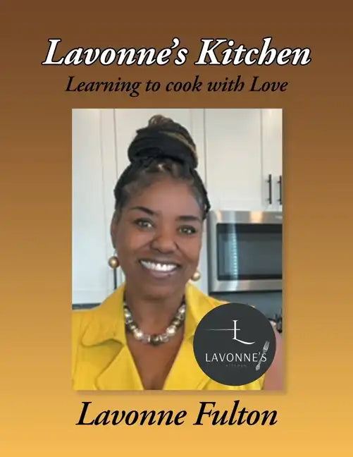 Lavonne's Kitchen: Learning to Cook with Love - Paperback