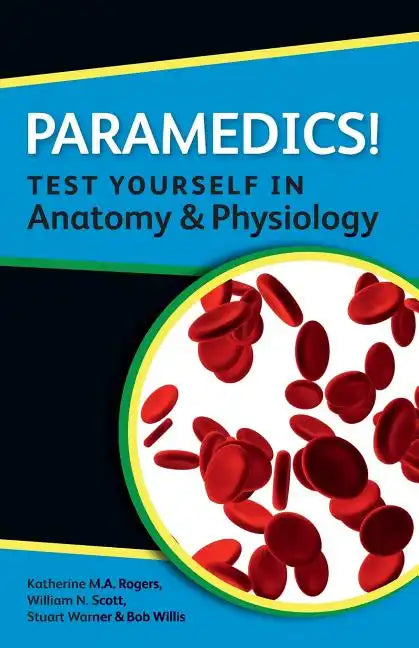Paramedics! Test Yourself in Anatomy and Physiology - Paperback