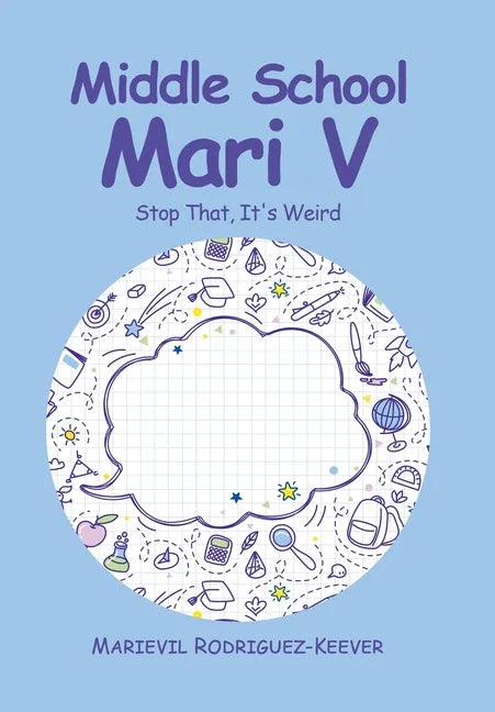 Middle School Mari V: Stop That, It's Weird - Hardcover