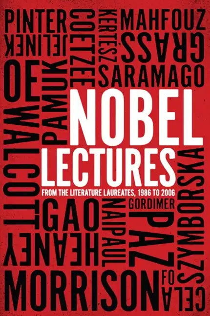 Nobel Lectures: From the Literature Laureates, 1986 to 2006 - Paperback