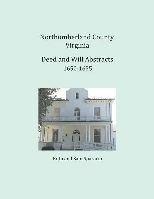 Northumberland County, Virginia Deed and Will Book Abstracts, 1650-1655 - Paperback