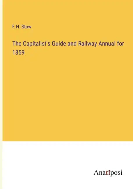 The Capitalist's Guide and Railway Annual for 1859 - Paperback