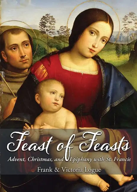 Feast of Feasts: Advent, Christmas, and Epiphany with St. Francis - Paperback