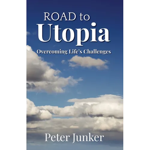 Road to Utopia: Overcoming Life's Challenges - Paperback