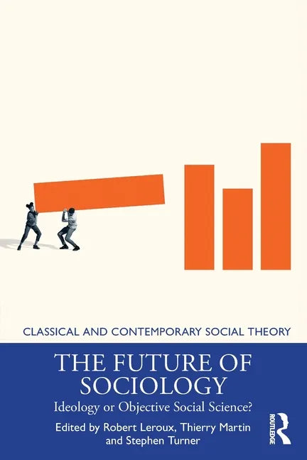 The Future of Sociology: Ideology or Objective Social Science? - Paperback