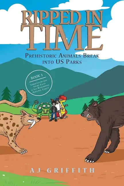 Ripped in Time Prehistoric Animals Break into US Parks Book 3: Sabertooths and Short-Faces in San Bernardino National Forest - Paperback