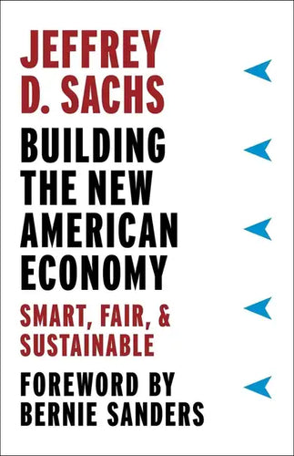 Building the New American Economy: Smart, Fair, and Sustainable - Paperback