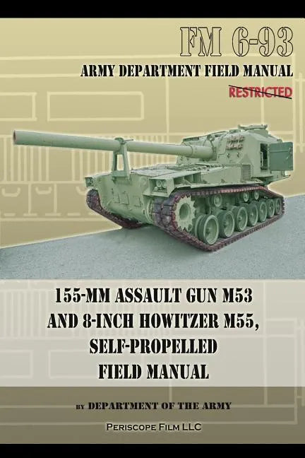 155-mm Assault Gun M53 and 8-inch Howitzer M55, Self Propelled Field Manual - Paperback