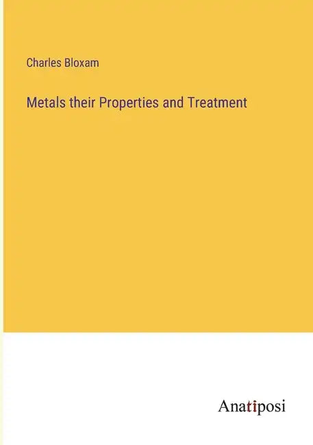 Metals their Properties and Treatment - Paperback