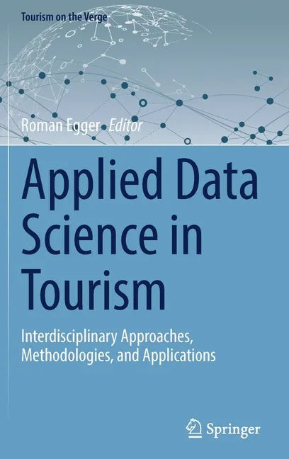 Applied Data Science in Tourism: Interdisciplinary Approaches, Methodologies, and Applications - Hardcover