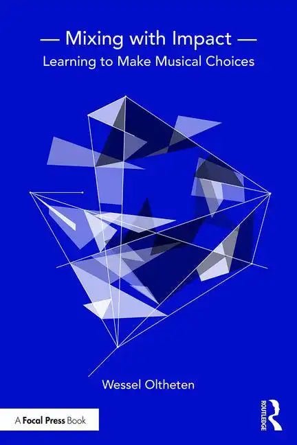 Mixing with Impact: Learning to Make Musical Choices - Paperback