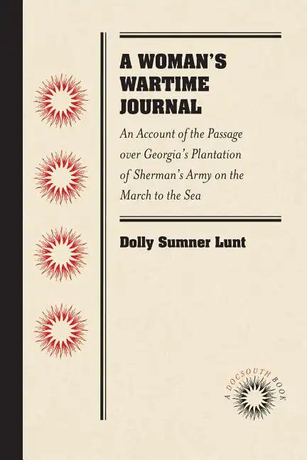 A Woman's Wartime Journal: An Account of the Passage Over Georgia's Plantation of Sherman's Army on the March to the Sea, as Recorded in the Diary of - Paperback
