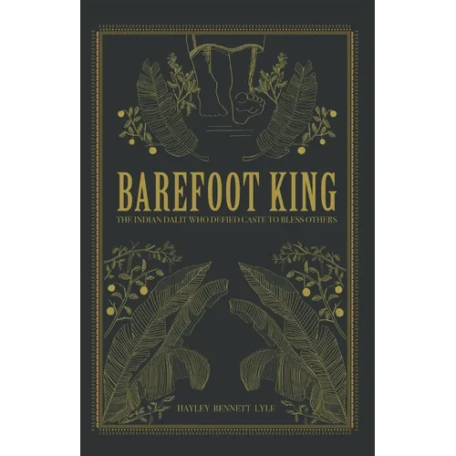 Barefoot King: The Indian Dalit Who Defied Caste to Bless Others - Paperback