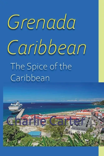 Grenada, Caribbean: The Spice of the Caribbean - Paperback