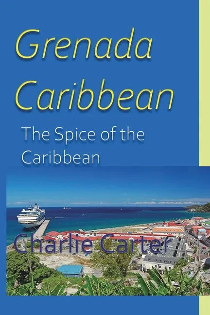 Grenada, Caribbean: The Spice of the Caribbean - Paperback