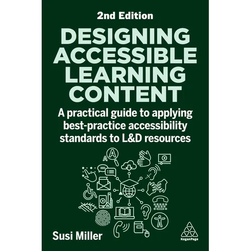 Designing Accessible Learning Content: A Practical Guide to Applying Best-Practice Accessibility Standards to L&d Resources - Paperback