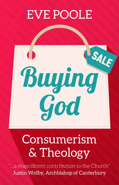 Buying God: Consumerism and Theology - Paperback