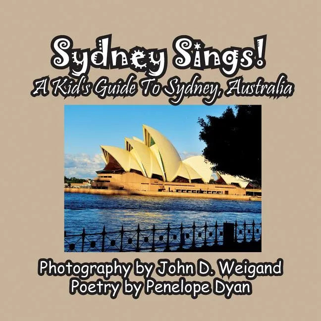 Sydney Sings! A Kid's Guide To Sydney, Australia - Paperback