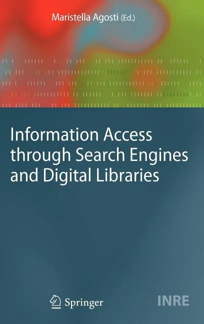 Information Access Through Search Engines and Digital Libraries - Hardcover