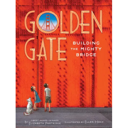 Golden Gate: Building the Mighty Bridge - Hardcover